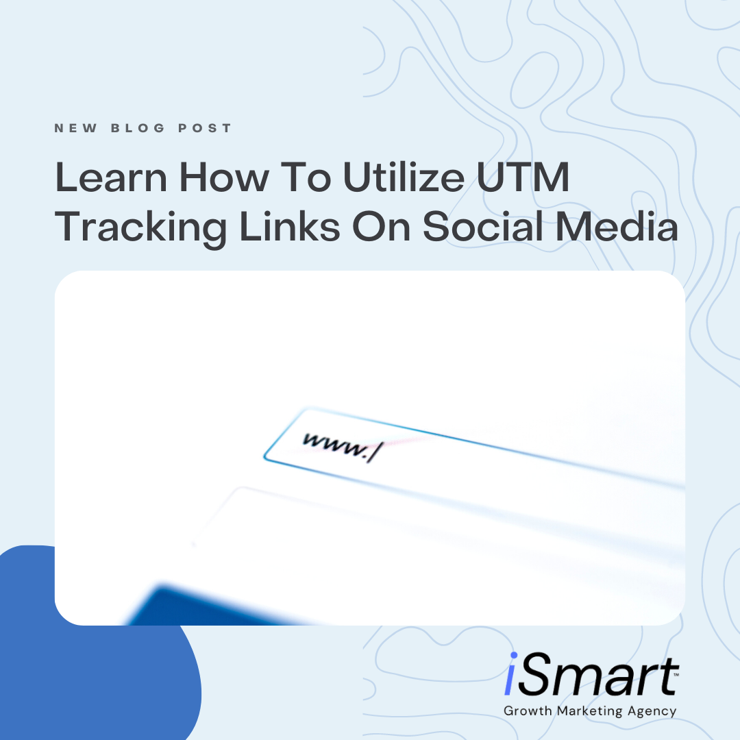 Learn How To Utilize UTM Tracking Links On Social Media