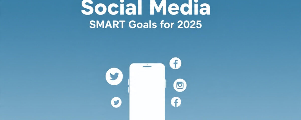 Social Media SMART Goals for 2025