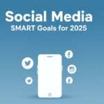 Social Media SMART Goals for 2025