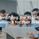 Identifying the Right Audience for Your Brand